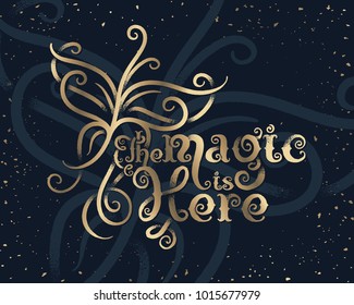 Lettering decorative composition with text quote "The magic is here" with golden shining butterfly drawing