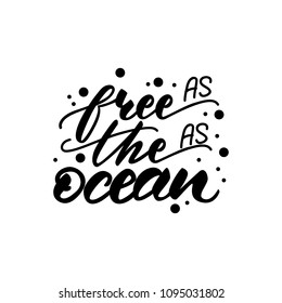 Lettering design "As free as the ocean". Vector illustration.