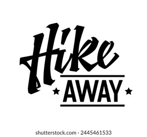 Lettering design with a bold vibe, Hike away. Dynamic typography template, excellent for logos, prints, and outdoor activities purposes. Modern motivational calligraphy design element