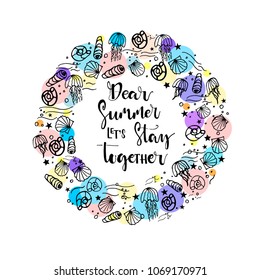  Lettering design for  card with phrase Dear Summer,  let's stay together template . Vector illustration of colorful vignette on white background.  Handwritten text in round  sea frame.
