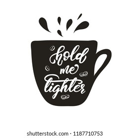 Lettering design with a coffee phrase. Vector illustration.