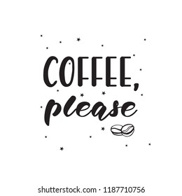 Lettering design with a coffee phrase. Vector illustration.