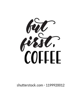 Lettering design with a coffee phrase. Vector illustration.