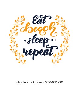 Lettering design "Eat. Beach. Sleep. Repeat". Vector illustration.