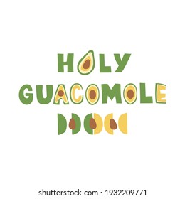 Lettering design - Holy guacamole. Vector illustration.