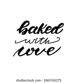 Lettering design with a phrase Baked with love. Vector illustration.