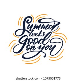 Lettering design "Summer looks good on you". Vector illustration.