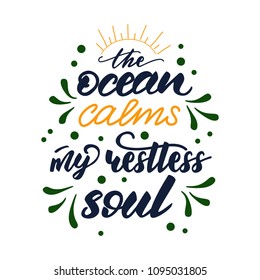 Lettering design "The ocean calms my restless soul". Vector illustration.