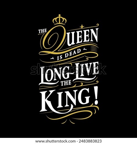 Lettering design "The Queen Is Dead, Long Live The King" for print, t-shirt, and poster