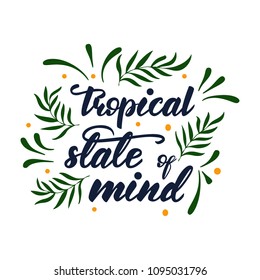 Lettering design "Tropical state of mind". Vector illustration.
