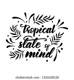 Lettering design "Tropical state of mind". Vector illustration.