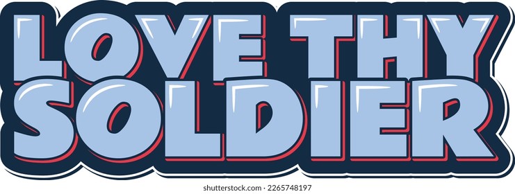 Lettering design with the words 'Love Thy Soldier' in bold typography. This patriotic vector art is perfect for National Hug a G.I. Day or any occasion to express love and appreciation for our troops.