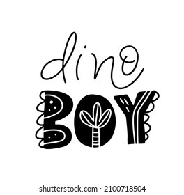 Lettering dinosaur Vector hand drawn text Dino boy. Scandinavian Quote for banner, poster and sticker concept. Icon message phrase isolated on white. Calligraphic simple logo illustration.