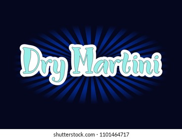 Lettering of Dry Martini in blue with white outlines on dark background for bar menu, cocktail menu, advertisement, cafe, restaurant