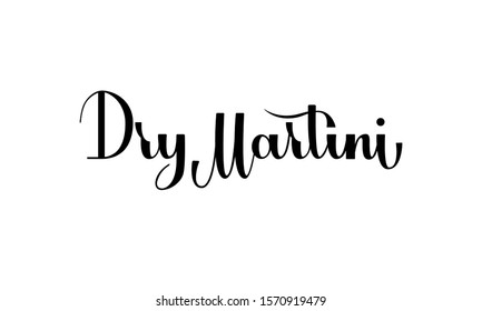 Lettering Dry Martini isolated on white background for print, design, bar, menu, offers, restaurant. Modern hand drawn lettering label for alcohol cocktail Dry Martini