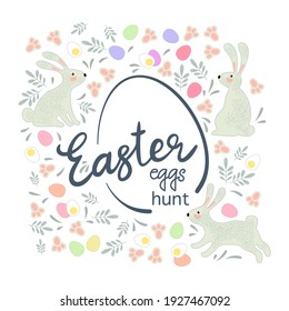 Lettering Easter egg hunt with cute bunnies, leaves and eggs. Vector greeting card