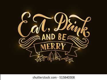  Lettering 'Eat, Drink and Be Merry' for Happy holidays greeting card. Lettering celebration logo set.Typography for winter holidays.Calligraphic poster on blurred textured background. Postcard motive