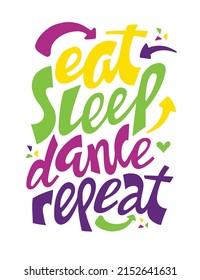 Lettering eat sleep dance repeat. Unique handwritten lettering. Vector illustration.