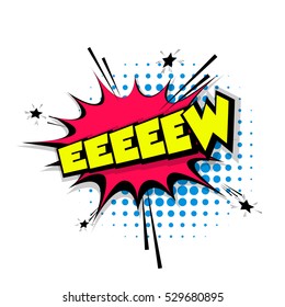 Lettering eeew. Comic text sound effects pop art style vector. Sound bubble speech phrase cartoon balloon expression sounds illustration. background template. Comics book balloon