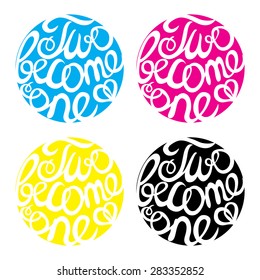 Lettering element  in four colors for wedding design.  Two become one. Suitable for print and web 