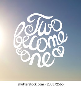Lettering element on blurred background. Two become one