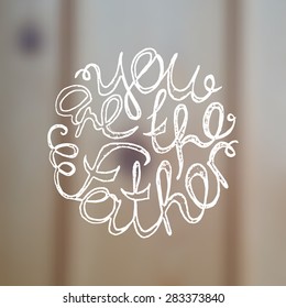 Lettering element on blurred background for Father's Day. You are the father