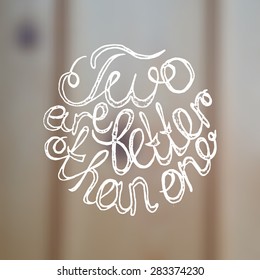 Lettering element on blurred background. Two are better than one