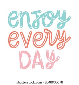 lettering of enjoy every day