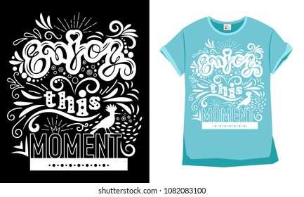 Lettering: Enjoy this moment for T-shirt printing