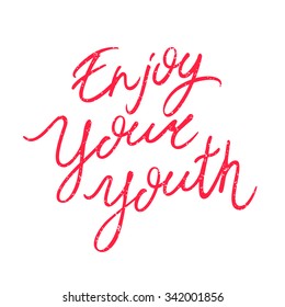 Lettering. Enjoy your youth. Red letters on a white background. Excellent print on a T-shirt. Vector illustration drawn by hand.