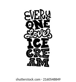 Lettering EVERYONE LOVES ICE CREAM for posters, printing on T-shirts, template for laser carving. Lettering style. Vector clipart.