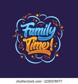 Lettering Family Time, Vector, Calligraphy Design, Blue, Yellow and Orange on Navy Blue Background, Usable for Poster, Banners, Postcards, Wallpaper, Gifts etc.