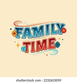 Lettering Family Time Vector, Illustration, Calligraphy Design, Usable for Poster, Banners, Postcards, Wallpaper, Gifts etc