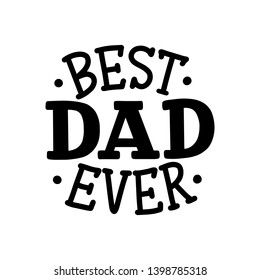 Lettering for Father's day greeting card, great design for any purposes. Typography poster. Vector vintage illustration.
