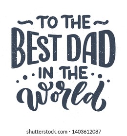 Lettering for Father's day greeting card, great design for any purposes. Typography poster. Vector vintage illustration.