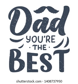 Lettering for Father's day greeting card, great design for any purposes. Typography poster. Vector vintage illustration.