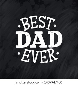 Lettering for Father's day greeting card, great design for any purposes. Typography poster. Vector vintage illustration.