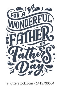 Lettering for Father's day greeting card, great design for any purposes. Typography poster. Vector vintage illustration.