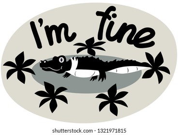 Lettering. I'm fine. The phrase expressing the idea. The little crocodile tries to illustrate the words. Vector illustration.