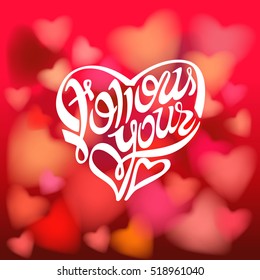 Lettering Follow Your on soft red blurred background with hearts. Vector illustration EPS10. 
