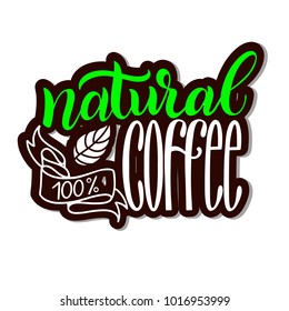 Lettering Fresh and Natural Coffee 100. Calligraphic handdrawn sign. Coffee quote