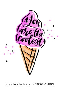 Lettering with funny phrase - You are the coolest - in shape of soft serve ice cream. Pre-made card design with pun quote and  drawing of frozen yogurt with cone. Simple vector illustration