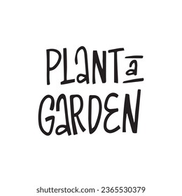 Lettering gardening quote. Funny saying about gardens and flowers. Isolated trendy phrases on white background. Vector hand drawn illustration.
