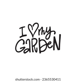 Lettering gardening quote. Funny saying about gardens and flowers. Isolated trendy phrases on white background. Vector hand drawn illustration.
