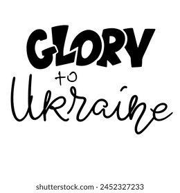 Lettering Glory to Ukraine.Motivational quote.Handmade Vector clipart concept line isolated on white bkgr.BandW design for poster,card,label,sticker,t-shirt,web,print,stamp,tattoo,media,banner,etc.