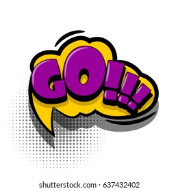 Lettering GO. Comics book text balloon. Bubble icon speech phrase. Cartoon font label offer tag expression. Sounds vector effect halftone illustration.