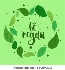 Lettering Go Vegan logo. Round emblem of green leaves.Design for farm market advertising and bio product business.Vector icon template for vegan restaurant,diet menu,ads, packaging and identity.