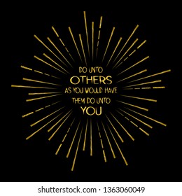 Lettering of a golden rule of a conduct and shining rays. Unique typography poster. Motivation rule. Vector gold art isolated on black background.