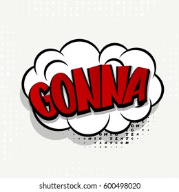 Lettering gonna. Comics book halftone balloon. Bubble icon speech phrase. Cartoon exclusive font label tag expression. Comic text sound effects dot background. Sounds vector illustration.