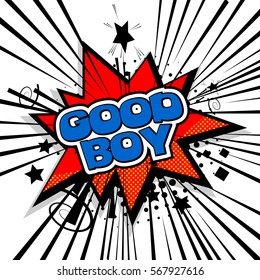 Lettering good boy. Comic text sound effects. Bubble icon speech phrase. Cartoon exclusive font label tag expression. Comics book balloon. Sounds vector illustration.
